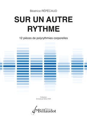 Sur un autre rythme 12 pièces de polyrythmies corporelles